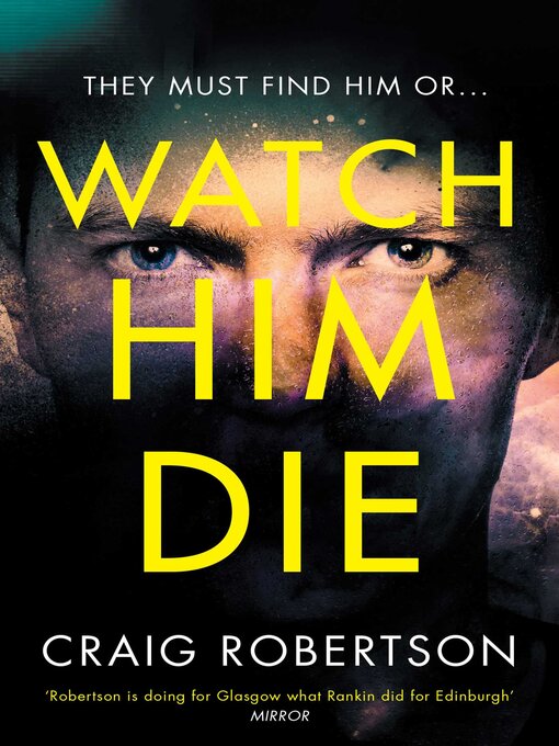 Title details for Watch Him Die by Craig Robertson - Wait list